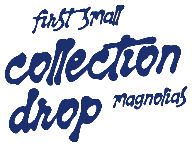 first small collection drop - magnolias